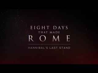 the eight days that made rome 01. hannibal's last stand
