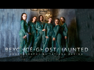 beyonc - ghost-haunted [ choreo by tatiana radina ]